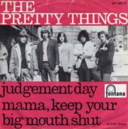 The Pretty Things : Judgement Day - Mama, Keep Your Big Mouth Shut